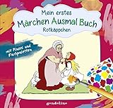 Mein erstes Märchenausmalbuch mit Pinsel und Farbpaletten: Rotkäppchen: Mitmachbuch für Mädchen und Jungen ab 4 J