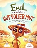 Emil und der Hut voller Mut: Vom ängstlichen Erdmännchen zum mutigen Helden - Ein tierisches Abenteuer voller Mutproben, Selbstvertrauen und innerer Stärke - inkl. Hörb