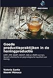 Goede productiepraktijken in de honingproductie: GMP, IPM, SSOP, HACCP, ISO en IRAM-normen, fysisch-chemische en palynologische kwaliteit van honing
