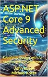 ASP.NET Core 9 Advanced Security : Secure by Design with AI-Augmented Development (English Edition)