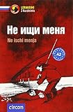 Не ищи меня/Ne ischi menja: Russisch A2 (Compact Lernkrimi - Kurzkrimis)