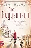 Miss Guggenheim: Sie lebte die Liebe und veränderte die Welt der Kunst (Mutige Frauen zwischen Kunst und Liebe 15)