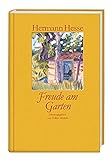 Freude am Garten: Betrachtungen, Gedichte und Fotografien. Mit farbigen Aquarellen von Hermann Hesse und zahlreichen Fotog