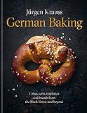 German Baking: Cakes, tarts, traybakes and breads from the Black Forest and beyond (English Edition)