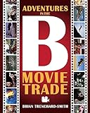 ADVENTURES IN THE B MOVIE TRADE