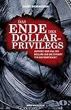 Das Ende des Dollar-Privilegs: Aufstieg und Fall des Dollars und die Zukunft der Weltw