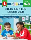 Mein Erstes Lesebuch 700+ Einfache Kurze Sätze Kinder Lernen Lesen Deutsche Englisch Spanisch: Lesen lernen leicht gemacht Montessori material ... für die Leseanfänger, Grundschule, Klasse 1