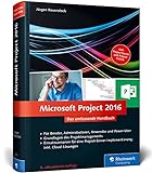 Microsoft Project 2016: Das umfassende Handbuch. Inkl. Project Server und Project O