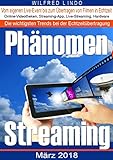 Phänomen Streaming: Online-Videotheken, Streaming-Apps, Livestreams und die passende Hardware. Vom eigenen Live-Event bis zum Übertragen von Filmen in E