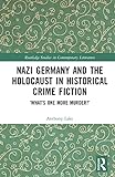 Nazi Germany and the Holocaust in Historical Crime Fiction: ‘What’s One More Murder?’ (Routledge Studies in Contemporary Literature) (English Edition)