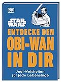 Star Wars™ Entdecke den Obi-Wan in dir: Jedi-Weisheiten für jede Lebenslage (Kultige Lebensweisheiten)