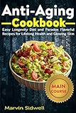 Anti-Aging Cookbook: Easy Longevity Diet and Paradox Flavorful Recipes for Lifelong Health and Glowing Skin (English Edition)