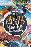 Der Adventskalender für Weltenbummler: 24 außergewöhnliche Reiseziele, die du (noch) nicht kennst | Adventskalender voller Geheimtipps & Inspirationen für dein nächstes Ab