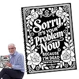 Entschuldigung, es ist Ihr Problem jetzt, weil ich tot bin, das Lebensplaner am Ende des Lebens - Journal Binder Workbook für endgültige Wünsche - Immobilienplanungsorganisator für Familie, S