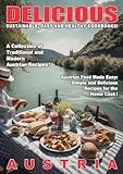 Delicious Austria: A delectable array of dishes that cater to both meat lovers and vegetarians alike. (Delicious Food) (English Edition)