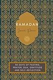 Ramadan Journal Planner - 30 Days of Fasting, Prayer, Dua, Gratitude & Self-Reflection: Includes 30 Daily Duas, Gratitude & Self-Reflection Journal ... Tracker, Habit Tracker & Eid Gift L
