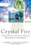 Crystal Fire: The Invention of the Transistor and the Birth of the Information Age: The Invention of the Transistor and the Birth of the Information Age (Revised) (Sloan Technology Series)