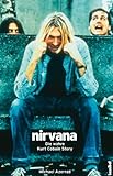 Nirvana: Die wahre Kurt Cobain Story