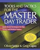 Tools and Tactics for the Master Day Trader: Battle-tested Techniques for Day, Swing, and Position T