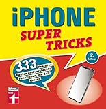 iPhone Supertricks: 333 Features, Gesten und versteckte Funktionen, die Zeit sp