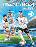 Fussball EM 2024 Malbuch: Fußballbuch für Kinder und Jugendliche. Die besten Spieler der einzelnen Nationalmannschaften und ihre Trik