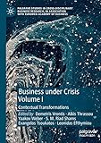 Business Under Crisis Volume I: Contextual Transformations (Palgrave Studies in Cross-disciplinary Business Research, In Association with EuroMed Academy of Business)