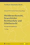 Wettbewerbsrecht, Gewerblicher Rechtsschutz und Urheberrecht: Vorschriftensammlung (Textbuch Deutsches Recht)
