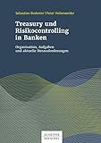 Treasury und Risikocontrolling in Banken: Organisation, Aufgaben und aktuelle Herausforderung