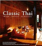 Classic Thai: Designs* Interiors* Architecture (English Edition)