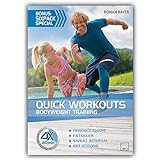 QUICK WORKOUTS - Bodyweight Training (5 Kurze Workouts, Ganzkörpertraining mit dem eigenen Körpergewicht, ohne Geräte, Fitness für Zuhause, Fitness DVD, Workout DVD)
