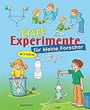 Erste Experimente für kleine Forscher: Ein spielerischer Einstieg in die Welt der Naturwissenschaften für Kinder ab 3 J