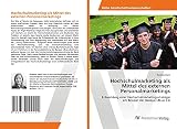 Hochschulmarketing als Mittel des externen Personalmarketings: Entwicklung einer Hochschulmarketingsstrategie am Beispiel der Banque LBLux S