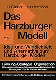 Das Harzburger Modell: Idee und Wirklichkeit und Alternative zum Harzburger Modell (Führung - Strategie - Organisation) (German Edition) (Führung - Strategie - Organisation, 1, Band 1)