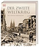 Der Zweite Weltkrieg: Die visuelle Geschichte. Deutsche Geschichte umfassend und im weltgeschichtlichen Zusammenhang b