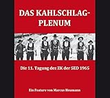 Das Kahlschlag-Plenum: Die 11. Tagung des ZK der SED 1965 (Hörbuch in Kooperation mit dem Deutschlandfunk!)