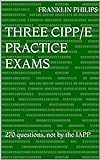 Three CIPP/E practice exams: 270 questions, not by the IAPP (English Edition)