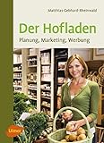 Der Hofladen: Planung, Marketing, Werbung