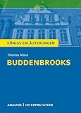 Buddenbrooks von Thomas Mann.: Textanalyse und Interpretation mit ausführlicher Inhaltsangabe und Abituraufgaben mit Lösungen (Königs Erläuterungen 264)