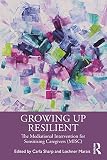 Growing Up Resilient: The Mediational Intervention for Sensitizing Caregivers (MISC) (English Edition)