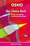 Das Chakra Buch: Energie und Heilkraft der feinstofflichen Körper (Edition Osho)