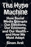 The Hype Machine: How Social Media Disrupts Our Elections, Our Economy and Our Health – and How We Must Adapt (English Edition)