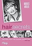Hair Secrets: Pflege, Styling, Frisuren, Frabe, Dauerwellen, Extensions, Ponys: Pflege, Styling, Frisuren, Farbe, Dauerwellen, Extentions, Ponys + SOS-Tipp