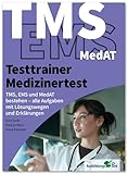 Testtrainer Medizinertest: TMS, EMS und MedAT bestehen: Die optimale Vorbereitung auf das Auswahlverfahren für medizinische Studiengänge | Testsimulationen mit allen Lösungswegen und Erklärung