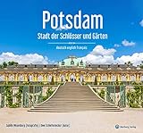 Potsdam - Stadt der Schlösser und Gärten: Ein Bildband in Farbe (Farbbildband)