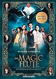 The Magic Flute - Das Buch zum Film: Das Vermächtnis der Zauberflö