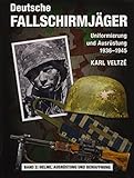 Deutsche Fallschirmjäger: Uniformen und Ausrüstung 1936 - 1945 Band 2: Helme, Ausrüstung und Ab