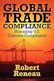 Global Trade Compliance: Managing U.S. Customs Comp
