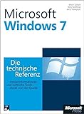 Microsoft Windows 7 - Die technische Referenz: Technische Informationen und Tools, direkt von der Q