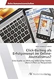Click-Baiting als Erfolgsrezept im Online-Journalismus?: Eine Studie zur Wirkung reißerischer Politik-Überschriften auf Rezip