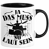 Schlagzeug-Spieler Geschenk Drummer Tasse Geschenkidee Spruch Ja Das Muss So Laut Schlagzeuger (Schwarz)